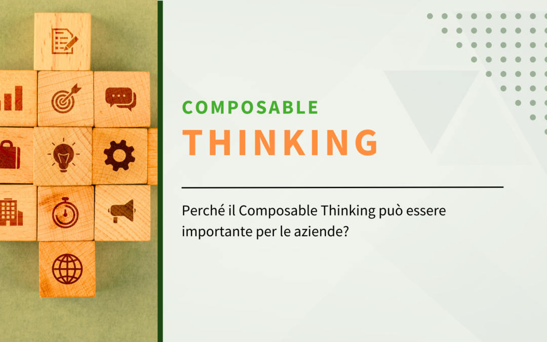 Perché il Composable Thinking può essere  importante per le aziende?